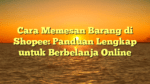 Cara Memesan Barang di Shopee: Panduan Lengkap untuk Berbelanja Online