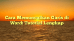 Cara Memunculkan Garis di Word: Tutorial Lengkap