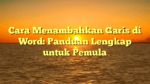 Cara Menambahkan Garis di Word: Panduan Lengkap untuk Pemula