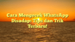 Cara Mengecek WhatsApp Disadap: Tips dan Trik Terbaru!