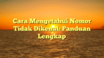 Cara Mengetahui Nomor Tidak Dikenal: Panduan Lengkap