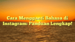 Cara Mengganti Bahasa di Instagram: Panduan Lengkap!