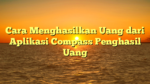 Cara Menghasilkan Uang dari Aplikasi Compass Penghasil Uang
