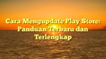 Cara Mengupdate Play Store: Panduan Terbaru dan Terlengkap