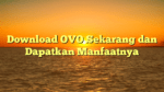 Download OVO Sekarang dan Dapatkan Manfaatnya