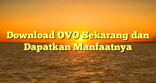 Download OVO Sekarang dan Dapatkan Manfaatnya