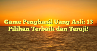 Game Penghasil Uang Asli: 13 Pilihan Terbaik dan Teruji!