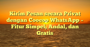 Kirim Pesan secara Privat dengan Coocoo WhatsApp – Fitur Simpel, Andal, dan Gratis
