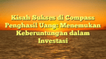 Kisah Sukses di Compass Penghasil Uang: Menemukan Keberuntungan dalam Investasi