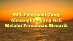 MPL Penghasil Uang: Menangkan Uang Asli Melalui Permainan Menarik