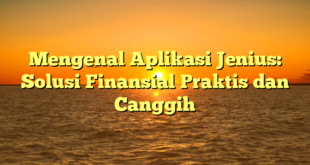 Mengenal Aplikasi Jenius: Solusi Finansial Praktis dan Canggih