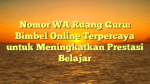 Nomor WA Ruang Guru: Bimbel Online Terpercaya untuk Meningkatkan Prestasi Belajar
