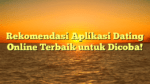 Rekomendasi Aplikasi Dating Online Terbaik untuk Dicoba!