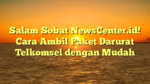 Salam Sobat NewsCenter.id! Cara Ambil Paket Darurat Telkomsel dengan Mudah
