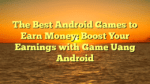 The Best Android Games to Earn Money: Boost Your Earnings with Game Uang Android