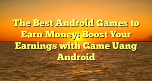 The Best Android Games to Earn Money: Boost Your Earnings with Game Uang Android