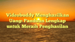 Videobuddy Menghasilkan Uang: Panduan Lengkap untuk Meraih Penghasilan
