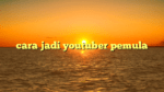 cara jadi youtuber pemula