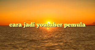 cara jadi youtuber pemula